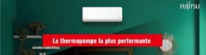 Thermopompe murale Fujitsu